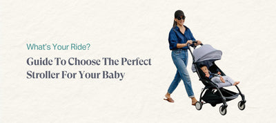 What’s Your Ride? A Guide To Choose The Perfect Stroller For Your Baby in 2024