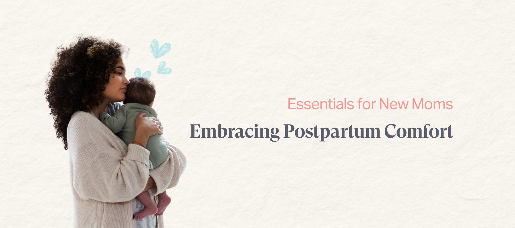 Embracing Postpartum Comfort: Essentials for New Moms in 2024 –