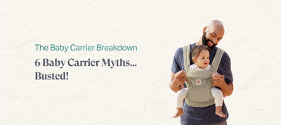 The Baby Carrier Breakdown: 6 Baby Carrier Myths in 2024… Busted!