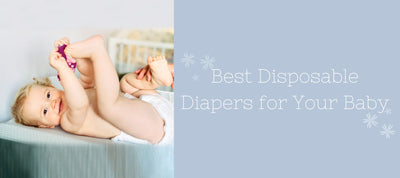Best Disposable Diapers for Your Baby