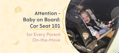 Attention - Baby on Board: Car Seat 101 for Every Parent On-the-Move