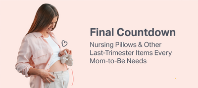 Final Countdown | Nursing Pillows & Last-Trimester Items Every Mom-to-Be Needs